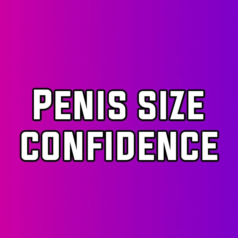 Penis size confidence